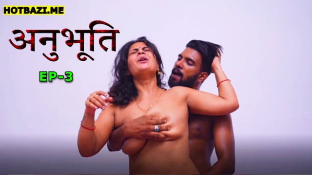 Anubhoothi S01E03 (2025) Hindi Hot Web Series Ibamovies