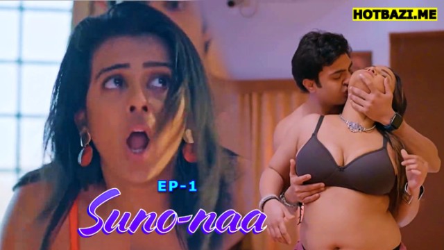 Suno Naa S01E01 (2025) Hindi Hot Web Series Makhanplus