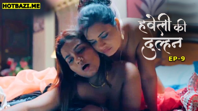 Haveli Ki Dulhan S01E09 (2025) Hindi Hot Web Series Jugnu