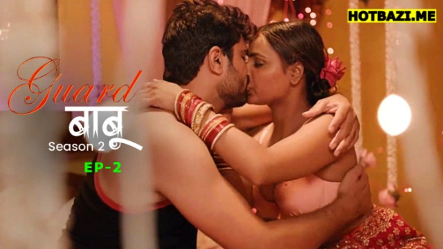 Guard Babu S02E02 (2025) Hindi Hot Web Series Makhanplus