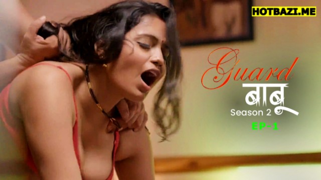 Guard Babu S02E01 (2025) Hindi Hot Web Series Makhanplus