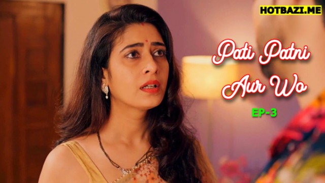 Pati Patni Aur Wo S01E03 (2025) Hindi Hot Web Series Mastram