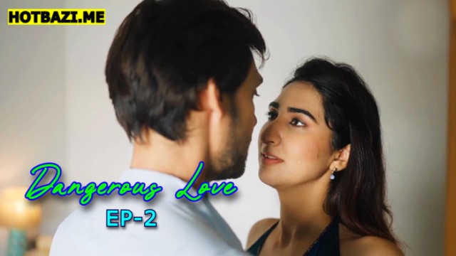 Dangerous Love S01E02 (2025) Hindi Hot Web Series Mastram