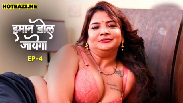 Imaan Dol Jayega S01E04 (2025) Hindi Hot Web Series 9redmovies