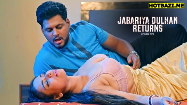 Jabariya Dulhan Returns S01E02 (2025) Hindi Hot Web Series Ratri