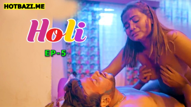 Holi S01E05 (2025) Hindi Hot Web Series Kahaniplay