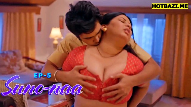 Suno Naa S01E05 (2025) Hindi Hot Web Series Makhanplus